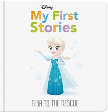Disney My First Stories: Elsa to the Rescue (Disney Baby)